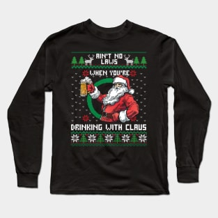 Aint No Laws When You're Drinking With Claus Christmas Long Sleeve T-Shirt